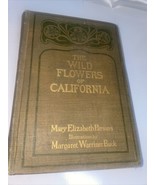 THE WILD FLOWERS OF CALIFORNIA; 1907 Margaret Buck AND By Mary Elizabeth - £147.45 GBP