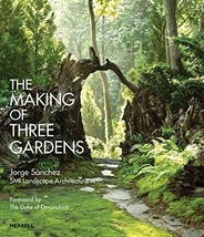 The Making of Three Gardens [Hardcover] Sánchez, Mr Jorge and Baranowski, Mr And - £16.72 GBP