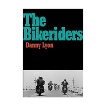 Danny Lyon: The Bikeriders Lyon, Danny (Photographer) - $51.00