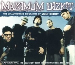 Maximum Limp Bizkit: The Unauthorised Biography of Limp Bizkit Cd - £8.60 GBP