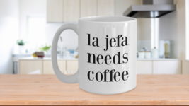 La Jefa Needs Coffee Mug 15 oz Latina Boss Lady Mujer Christmas Gift Cup Ceramic - £13.39 GBP