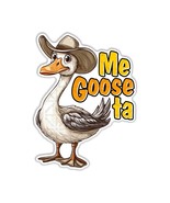 Me Goose ta, Funny Goose Sticker, Peel N&#39; Stick, Different Sizes - $2.96+