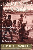 Undaunted Courage: Meriwether Lewis, Thomas Jefferson and the Opening of the Ame - £4.73 GBP