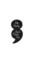 My Story Isn&#39;t Over Yet Semi-Colon Semicolon Embroidered Iron On / Sew On Patch  - £4.22 GBP