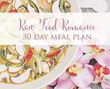 Raw Food Romance - 30 Day Meal Plan - Volume I: 30 Day Meal Plan featuri... - £11.60 GBP
