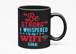 Make Your Mark Design Be Strong Wifi Signal Funny Internet Humor Quote, Black 11 - £17.12 GBP+