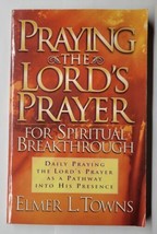 Praying The Lord&#39;s Prayer For Spiritual Breakthrough by Elmer L. Towns - £6.32 GBP