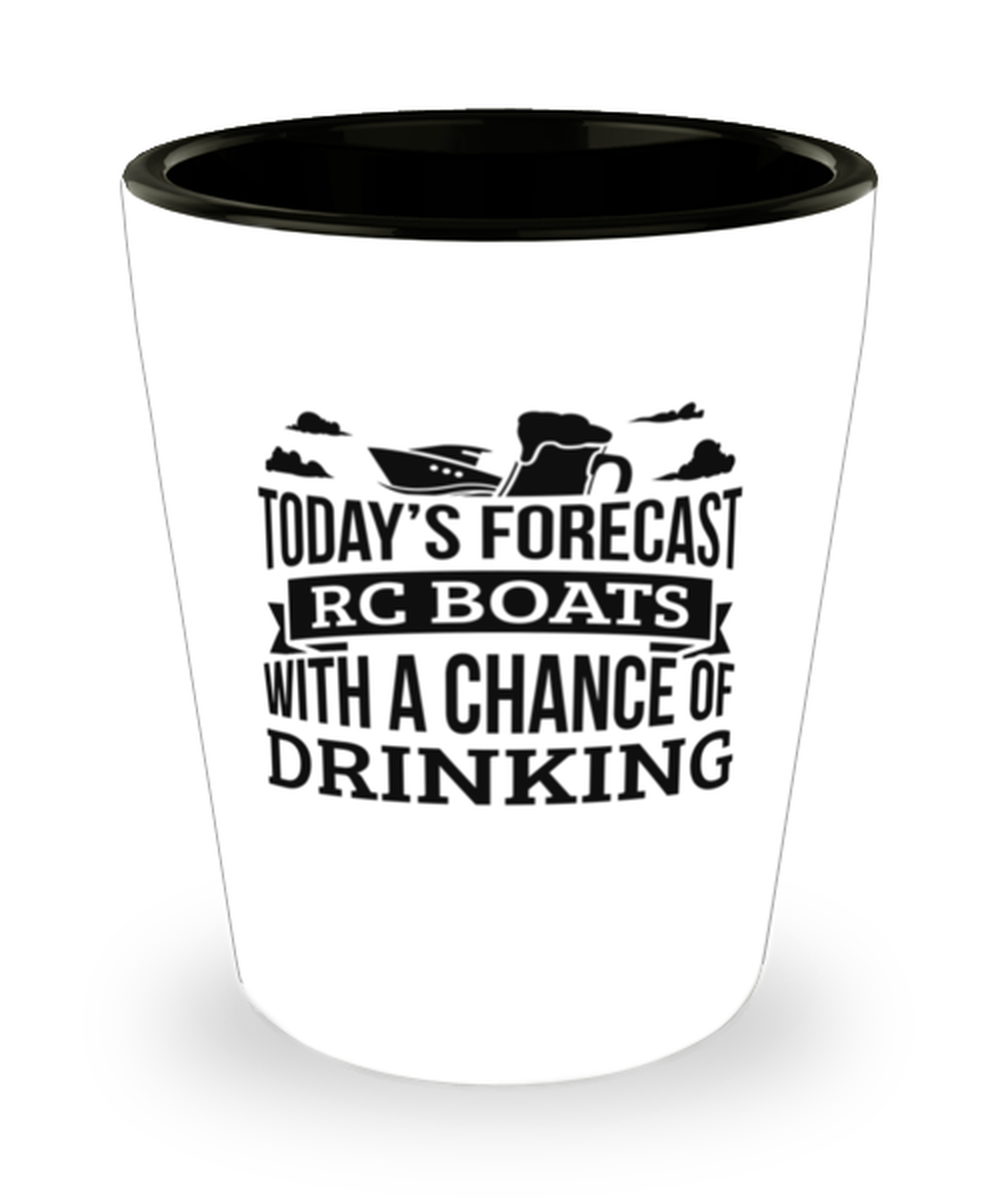 Today&#39;s Forecast RC boats With A Chance Of Drinking Funny Shit Glass Gift  - $12.95