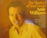 The Shadow Of Your Smile [Record] Andy Williams; Robert Mersey - $9.99