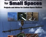 ARRL&#39;s Small Antennas for Small Spaces: Projects and Advice for Limited-... - $18.99