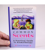 SIGNED Common Scents  A Practical Guide To Aromatherapy By Lorrie Hargis... - $13.23 CAD