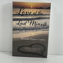 Love At The Last Minute Signed Rhonda Hayes Curtis 2016 Trade Paperback 1ST - £15.97 GBP