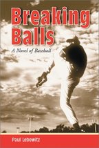 Breaking Balls: A Novel of Baseball Lebowitz, Paul - £9.43 GBP
