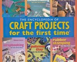 The Encyclopedia of Craft Projects for the first time®: Easy, Step-by-St... - £2.79 GBP