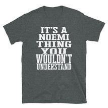 It&#39;s a Noemi Thing You Wouldn&#39;t Understand TShirt - £20.47 GBP+