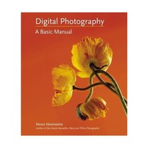 Digital Photography: A Basic Manual Horenstein, Henry - £26.07 GBP