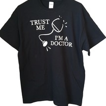 Funny T Shirt Trust Me I&#39;m A Doctor Adult Humor Unisex Large Black NEW NWOT - £11.04 GBP