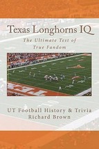 Texas Longhorns IQ: The Ultimate Test of True Fandom (UT Football History Trivia - £7.89 GBP