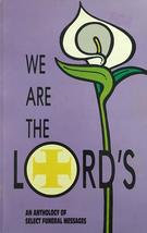 We Are the Lords: An Anthology of Select Funeral Messages [Paperback] We... - £8.37 GBP