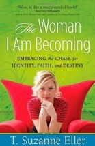 The Woman I Am Becoming by T. Suzanne Eller (2007, Trade Paperback) - £8.15 GBP