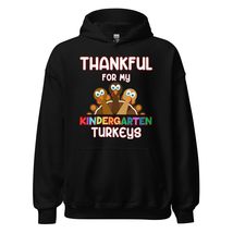 Thankful For My Kindergarten Turkeys Thanksgiving Funny Teacher Unisex Hoodie Bl - £26.56 GBP+