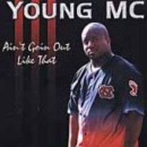 An item in the Music category: Ain't Going Out Like That [Audio CD] Young M.C.