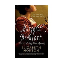 Margaret Beaufort: Mother Of The Tudor Dynasty Elizabeth Norton - $12.00