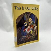 This Is Our Valley by Sr. M. Bernarda &amp; Sr. M. Marguerite - $8.96