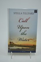 Call Upon The Water By Stella Tillyard Large Print Ex-Library - £7.85 GBP