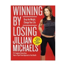 Winning by Losing: Drop the Weight, Change Your Life Michaels, Jillian - £15.70 GBP