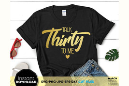 Talk Thirty To Me Birthday SVG Birthday Shirt SVG Party Birthday Gift, S... - $2.89