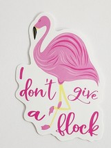 I Don&#39;t Give a Flock Flamingo Cartoon Sticker Decal Embellishment Awesom... - £1.83 GBP