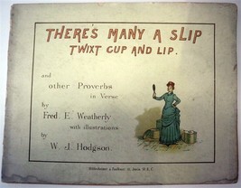 Fred Weatherly There&#39;s Many A Slip Twixt Cup And Lip Proverbs In Verse C - $42.75