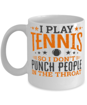 Play Tennis So I Don't Punch People In The Throat Shirt  - $14.95