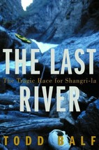 The Last River: The Tragic Race for Shangri-La by Todd Balf - Hardcover - Like N - £1.96 GBP