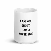 I Am Not Short. I Am A Nurse Size 15oz Mug - £16.11 GBP