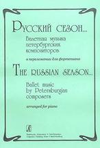The Russian Season... Ballet music by the Petersburgian composers arranged for p - £9.38 GBP