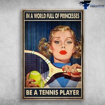 Tennis Girl In A World Full Of Princesses Be A Tennis Player - £12.63 GBP