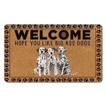 Funny Dalmatian Dog Lover Doormat Hope You Like Big Ass Dogs Welcome Mat... - £31.10 GBP