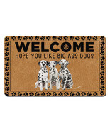 Funny Dalmatian Dog Lover Doormat Hope You Like Big Ass Dogs Welcome Mat... - £29.53 GBP