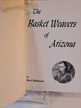 The Basket Weavers of Arizona by Bert Robinson (1954 1st Edition Hardcover no DJ - $73.82