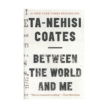 Between the World and Me: Notes on the First 150 Years in America Coates, Ta-neh - $28.00