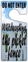 White Washing The Picket Fence Novelty Metal Door Hanger DH-061 - $18.95
