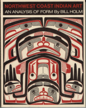 Northwest Coast Indian Art : An Analysis of Form by Bill Holm (Trade Paperback) - £10.02 GBP