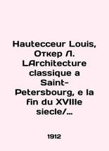 Hautecceur Louis, Otker L. L. Architecture classique a Saint-Petersburg, e la fi - £299.83 GBP