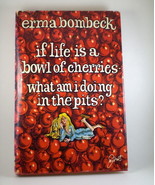 If Life is a Box of Cherries-What Am I Doing in the Pits? by Erma Bombec... - $6.84 CAD