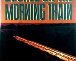 Booked on the Morning Train: A Journey Through America by George F. Sche... - $5.69