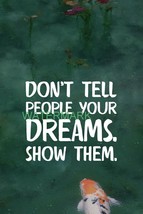 Dont Tell People Your Dreams Show Them Inspirational Publicity Photo - £7.18 GBP
