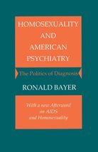 Homosexuality and American Psychiatry: The Politics of Diagnosis [Paperback] Bay - $48.99