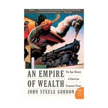 An Empire Of Wealth: The Epic History Of American Economic Power John Steele Gor - £16.66 GBP